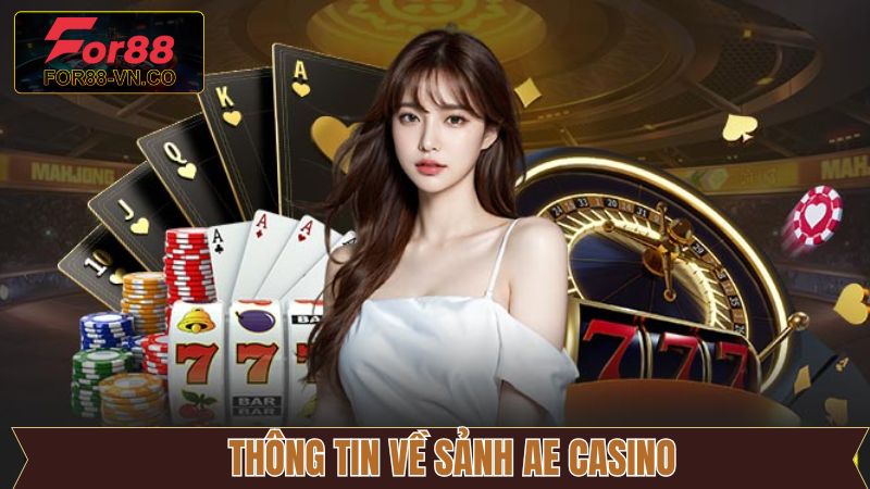 AE Casino - Sảnh Cược Quyến Rũ Khi Trải Nghiệm Tại For88 2 Thông tin giới thiệu về sân chơi AE Casino