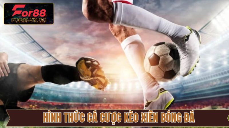 Các loại hình kèo xiên bóng đá hay gặp và điểm khác biệt