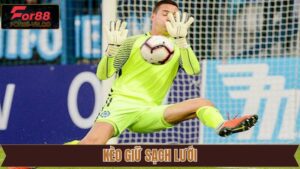 Kèo Giữ Sạch Lưới - Tham Khảo Mẹo Cược Hữu Ích Cùng For88