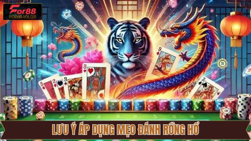 Các điều cần ghi nhớ khi chơi Rồng Hổ online