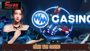WM Casino - Lựa Chọn Hàng Đầu Cho Các Tín Đồ Đam Mê Sòng Bạc