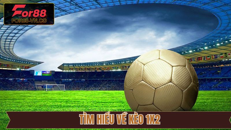 Giới thiệu khái quát về loại kèo cược 1×2