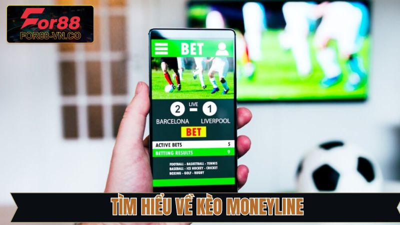 Đôi nét sơ lược về khái niệm kèo Moneyline