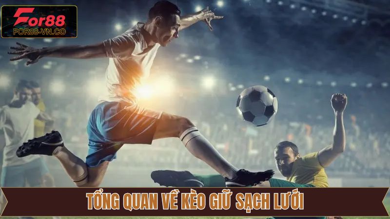 Nét chính về sức hút của kèo giữ sạch lưới