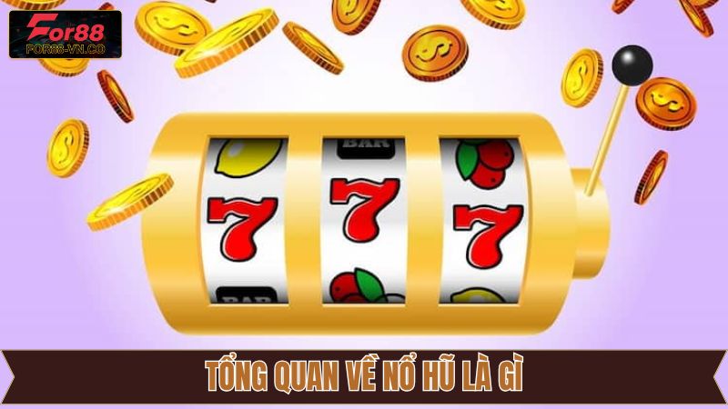 Nổ Hũ Là Gì? Tựa Game Slot Đang Làm Mưa Làm Gió Tại For88 2 Khái niệm nổ hũ là gì