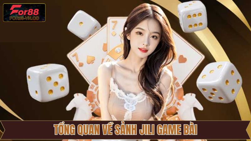 Tổng quan game bài hấp dẫn Jili