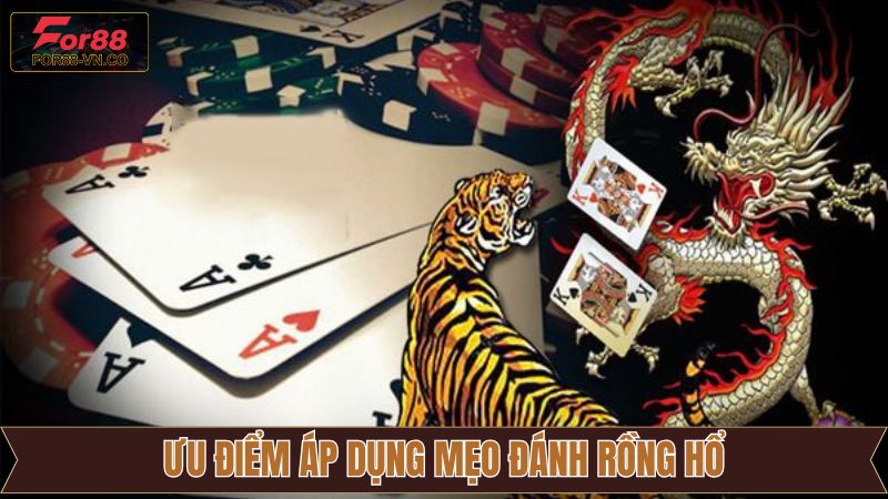 Các lợi ích hấp dẫn khi sử dụng chiến lược mẹo đánh Rồng Hổ