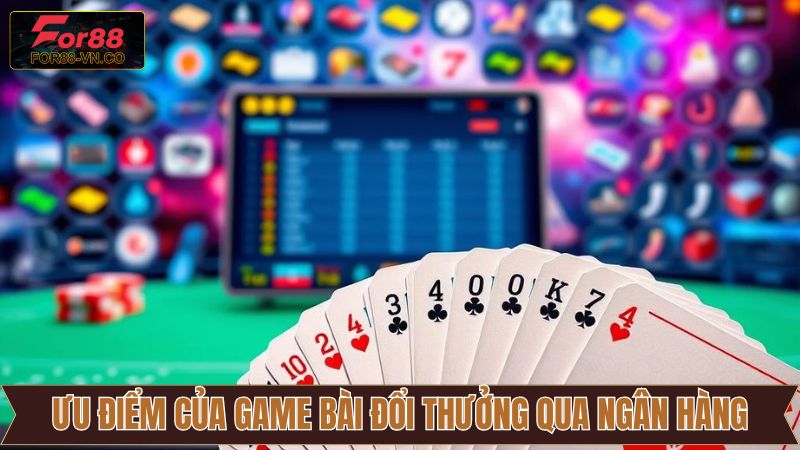 Game Bài Đổi Thưởng Qua Ngân Hàng - Trò Chơi Cuốn Hút Trên For88 3 Mặt tích cực của việc chơi game bài đổi thưởng qua ngân hàng
