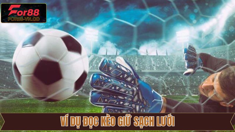 Ví dụ minh họa đọc kèo dễ hiểu