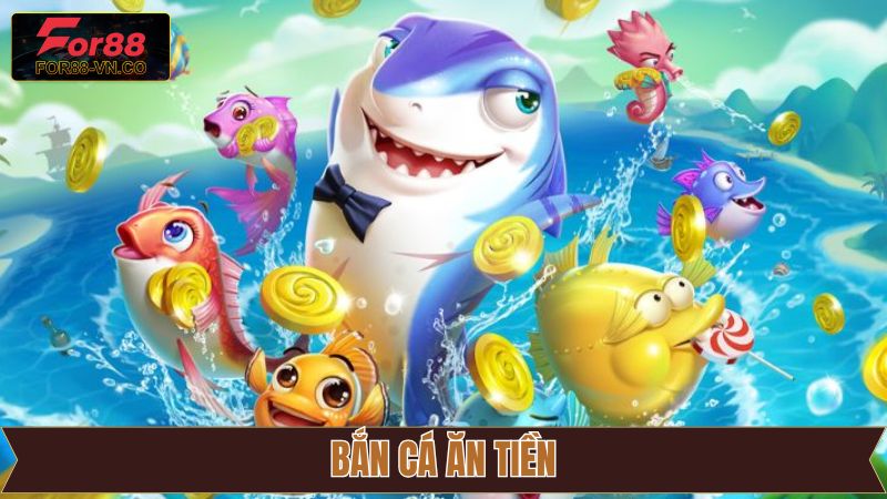 Bắn Cá Ăn Tiền For88 – Sân Chơi Đổi Thưởng Đầy Kịch Tính
