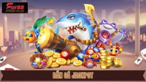 Bắn Cá Jackpot For88 – Khám Phá Đại Dương, Rinh Thưởng Cực Đã 