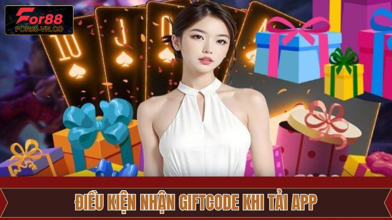 Nhận Giftcode Khi Tải App For88 - Khuyến Mãi Cực Kỳ Hấp Dẫn 2 Quy định quan trọng để nhận giftcode khi cài đặt ứng dụng