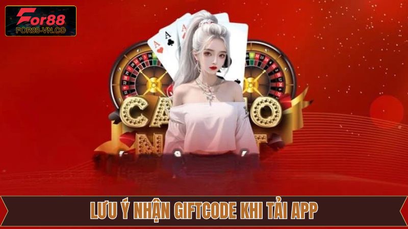 Nhận Giftcode Khi Tải App For88 - Khuyến Mãi Cực Kỳ Hấp Dẫn 4 Chú ý cần nắm vững để nhận thưởng khi cài đặt ứng dụng