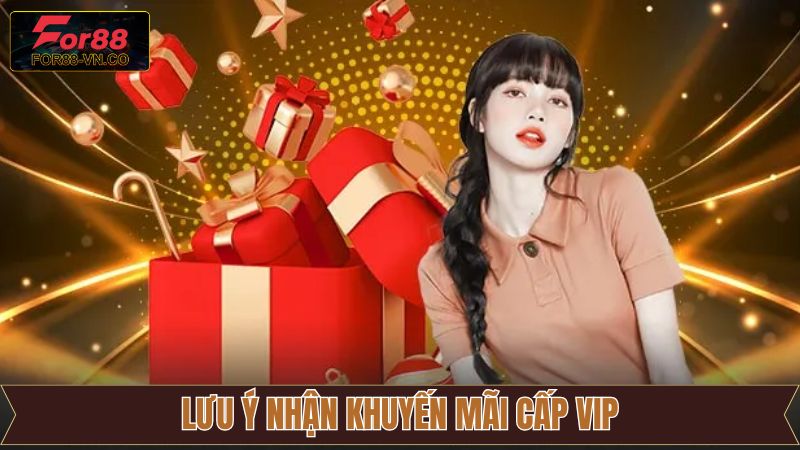 Chú ý cần ghi nhớ khi tham gia sự kiện ưu đãi cấp VIP