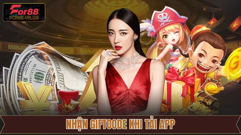 Nhận Giftcode Khi Tải App For88 - Khuyến Mãi Cực Kỳ Hấp Dẫn 1 Nhận Giftcode Khi Tải App For88 - Khuyến Mãi Cực Kỳ Hấp Dẫn