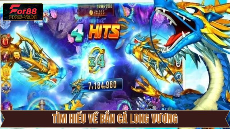 Bắn Cá Long Vương - Bí Kíp Chiến Thắng Từ Các Cao Thủ For88 2 Sơ lược về tựa game săn cá Long Vương hấp dẫn