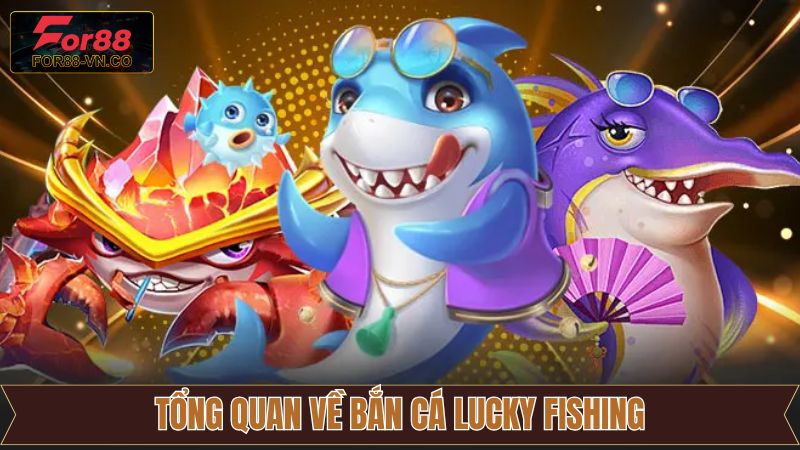 Bắn Cá Lucky Fishing For88 – Săn Thưởng Giữa Lòng Đại Dương 2 Thông tin sơ lược về game Lucky Fishing